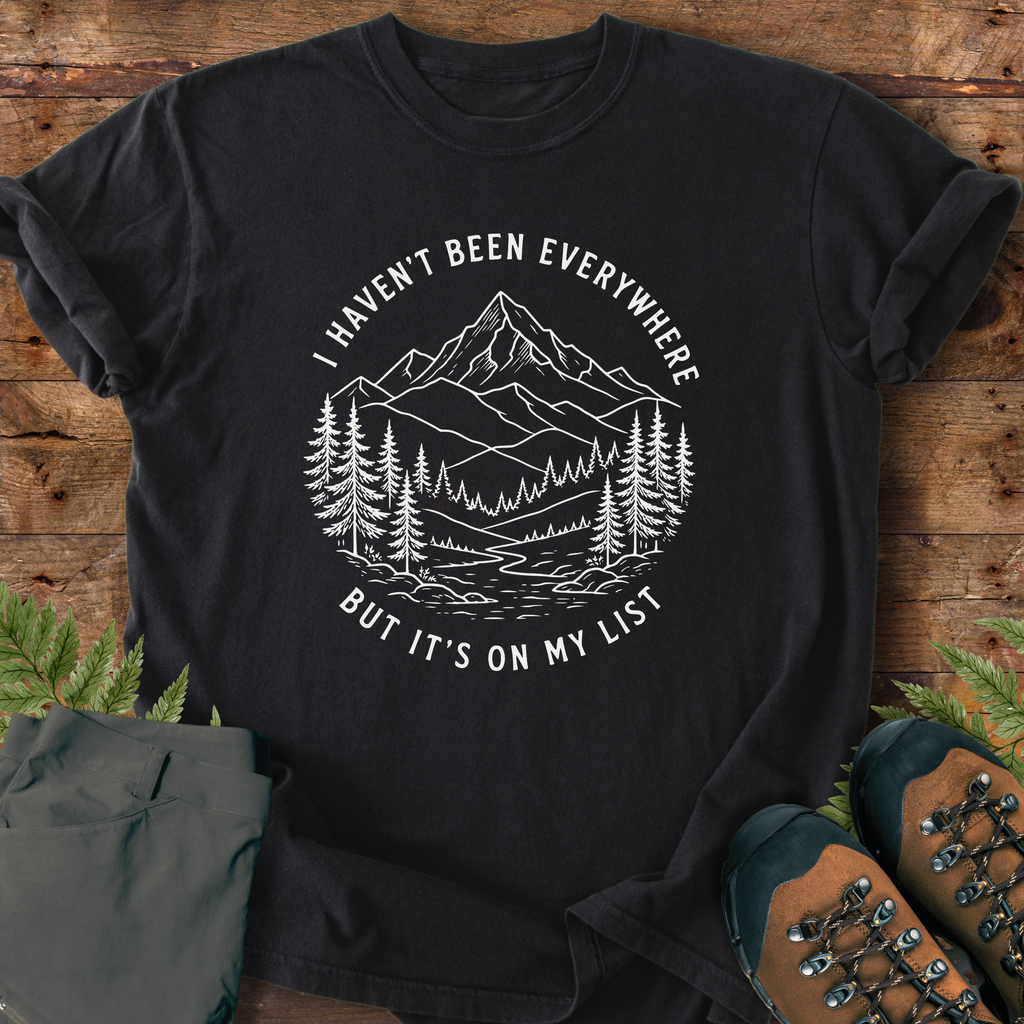 Haven't Been Everywhere T-Shirt