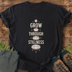 Grow Through Stillness T-Shirt