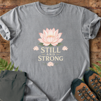 Still and Strong T-Shirt