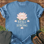 Still and Strong T-Shirt
