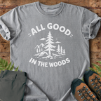 All Good In The Woods T-Shirt