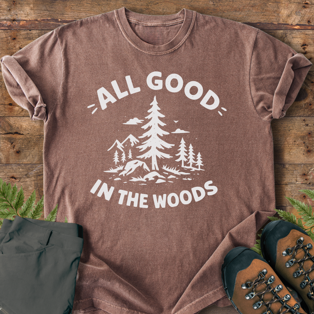 All Good In The Woods T-Shirt